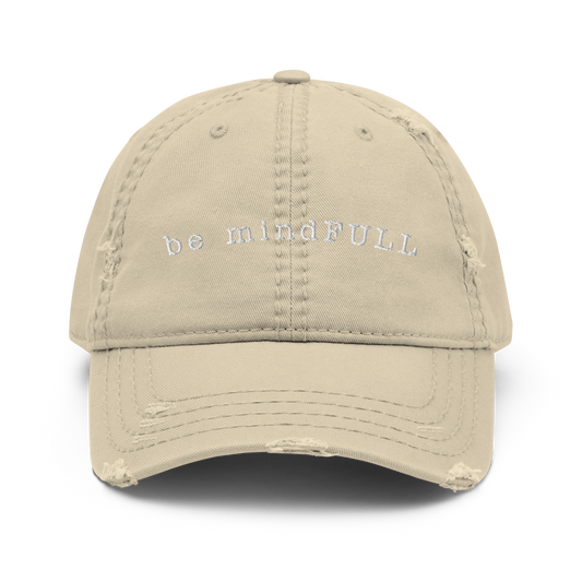 Be mindFULL Distressed Dad Hat