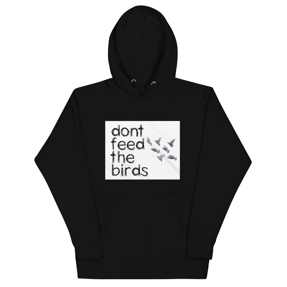 Don't Feed The Birds Unisex Hoodie