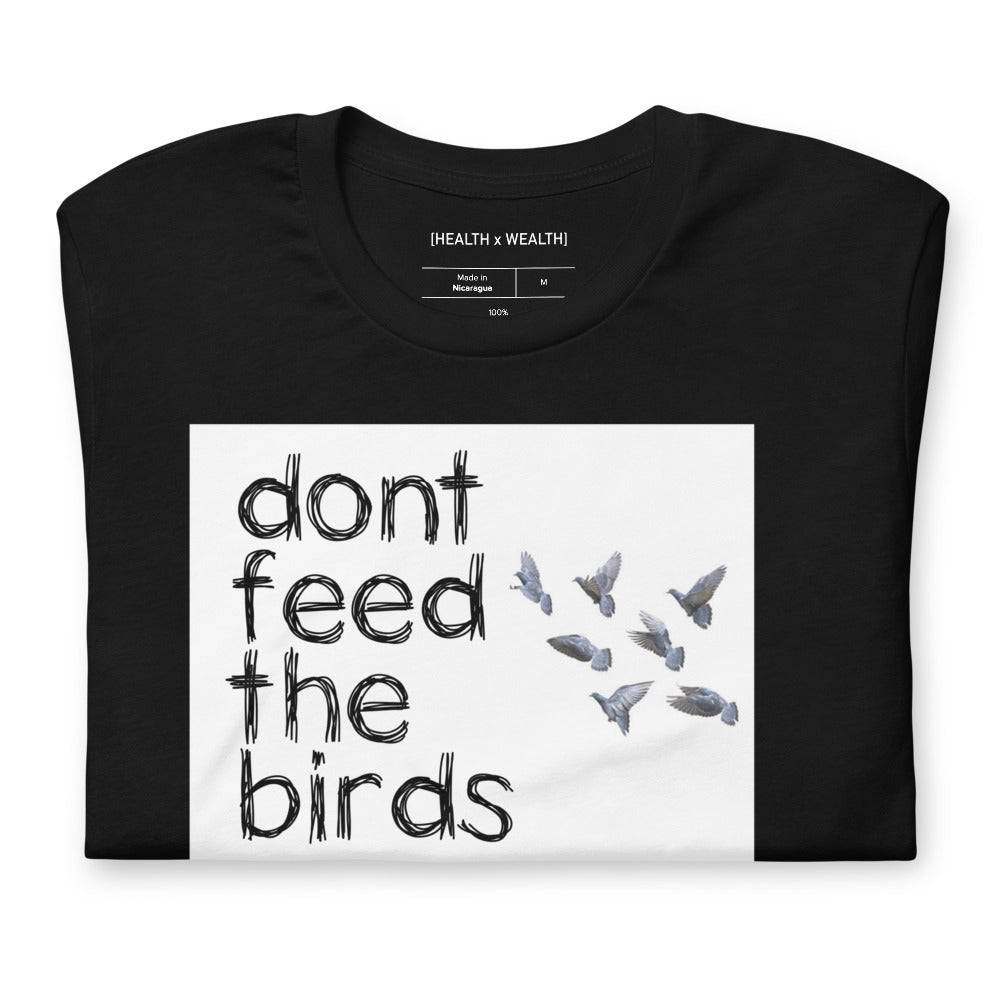 Don't Feed The Birds T-Shirt