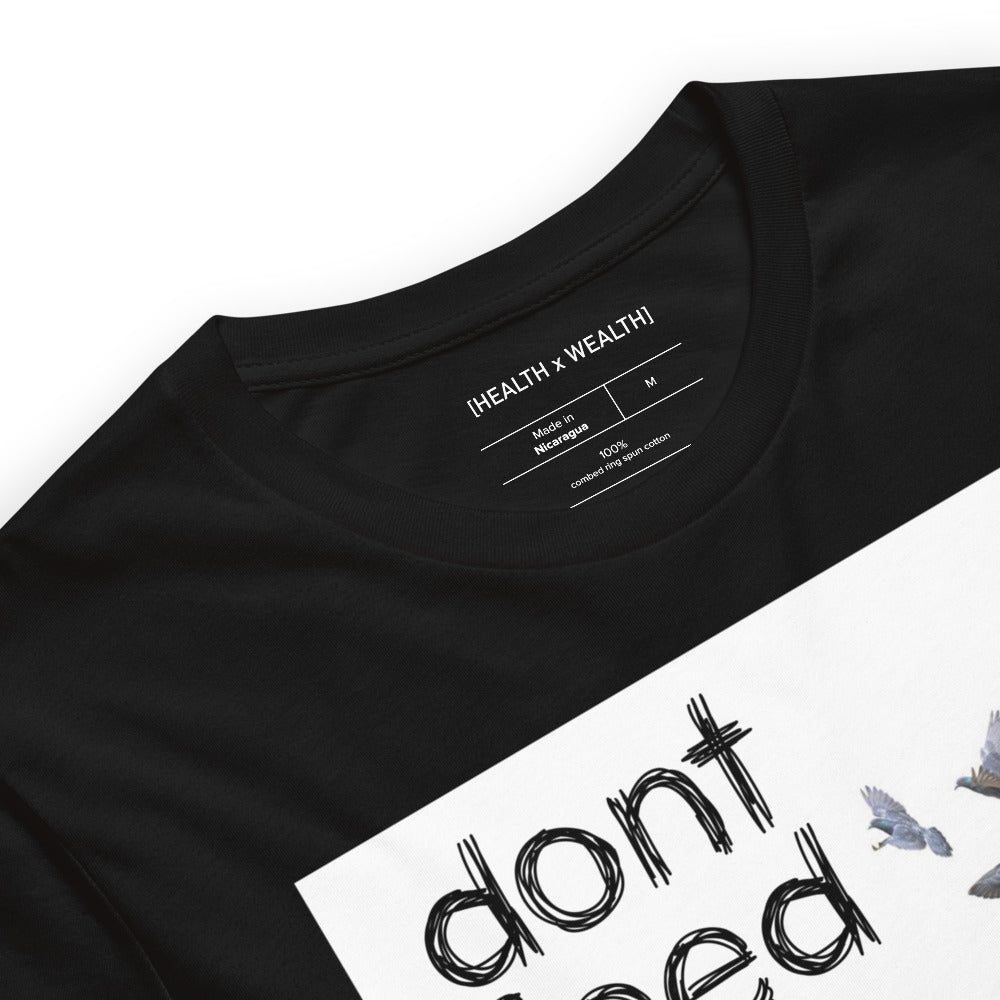 Don't Feed The Birds T-Shirt